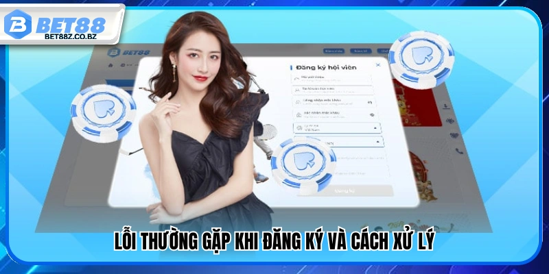 Đăng Ký Bet88 – Các Bước Tạo Tài Khoản Nhanh Chỉ Trong 1 Phút 4 Sự cố đăng ký và hướng dẫn khắc phục