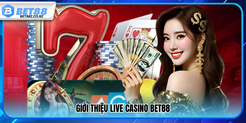 Tổng quan về live casino Bet88 